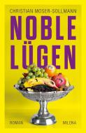 Noble Lügen di Christian Moser-Sollmann edito da Milena Verlag