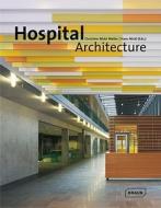 Hospital Architecture di Christine Nickl-Weller, Hans Nickl edito da Braun