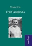 Lydia Sergijewna di Claude Anet edito da Antigonos