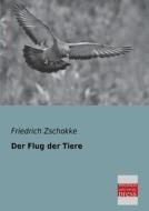 Der Flug der Tiere di Friedrich Zschokke edito da Bremen University Press
