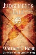 Judgement's Tale: The Complete Omnibus di William L. Hahn edito da Independent Bookworm