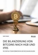 Die Bilanzierung von Bitcoins nach HGB und IFRS. Die digitale Transformation in der Rechnungslegung di René Zdebel edito da Science Factory