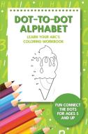 Dot-To-Dot Alphabet - Learn Your ABC's Coloring Workbook di Funkey Books edito da Admore Publishing