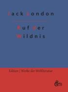 Ruf der Wildnis di Jack London edito da Gröls Verlag