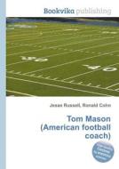 Tom Mason (american Football Coach) edito da Book On Demand Ltd.