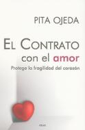 Contrato Con el Amor: Protege la Fragilidad del Corazon di Pita Ojeda edito da Ediciones B