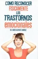 Como Reconocer Los Trastornos Emocionales di Dario Jimenez edito da EPOCA