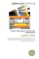 Action Film di Frederic P Miller, Agnes F Vandome, John McBrewster edito da Alphascript Publishing