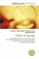 Hittite Language di Frederic P Miller, Agnes F Vandome, John McBrewster edito da Alphascript Publishing