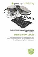 Daniel Day-lewis di Frederic P Miller, Agnes F Vandome, John McBrewster edito da Alphascript Publishing