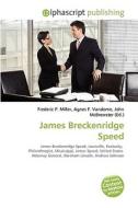 James Breckenridge Speed di #Miller,  Frederic P. Vandome,  Agnes F. Mcbrewster,  John edito da Vdm Publishing House