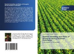 Rainfall Variability and Risks of Droughts during Soybean Cultivation di Luiz Gustavo Batista Ferreira edito da Scholars' Press