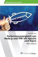 Performancevergleich von Node.js und PHP mit Apache und Nginx di Akram El-Kormany edito da AV Akademikerverlag
