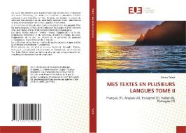 Mes Textes En Plusieurs Langues Tome II di Odilon Talbot edito da Editions Universitaires Europeennes