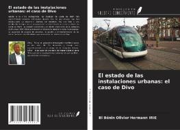 El estado de las instalaciones urbanas: el caso de Divo di Bi Bénin Olivier Hermann Irie edito da Ediciones Nuestro Conocimiento