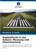 Kapitalflucht in der Sahara: Messung und Abschwächung di Bonokai G. B. Gould edito da Verlag Unser Wissen