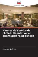 Normes de service de l'hôtel : Réputation et orientation relationnelle di Shahzor Jalbani edito da Editions Notre Savoir