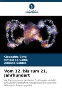 Vom 12. bis zum 21. Jahrhundert di Clodoaldo Silva, Ismael Carvalho, Adriane Santos edito da Verlag Unser Wissen
