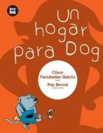 Un Hogar Para Dog di Cesar Fernandez Garcia edito da Combel Ediciones Editorial Esin, S.A.