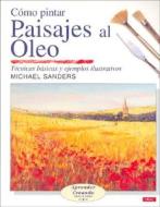Cómo pintar paisajes al óleo di Michael Sanders edito da Editorial El Drac, S.L.