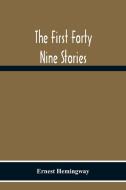 The First Forty Nine Stories di Ernest Hemingway edito da Alpha Editions