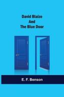 David Blaize And The Blue Door di E. F. Benson edito da Alpha Editions
