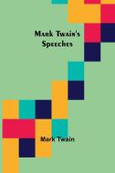 Mark Twain's Speeches di Mark Twain edito da Alpha Editions