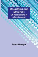 Mountains and molehills; Or, Recollections of a burnt journal di Frank Marryat edito da Alpha Edition