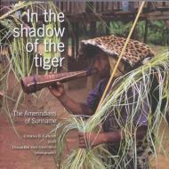 In the Shadow of the Tiger di Eithne B. Carlin edito da KIT Publishers