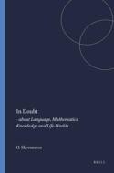 In Doubt: - About Language, Mathematics, Knowledge and Life-Worlds di Ole Skovsmose edito da SENSE PUBL