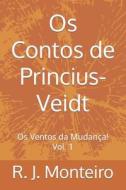 Os Contos De Princius-Veidt di dos Santos Monteiro Rafael Junior dos Santos Monteiro, Monteiro R. J. Monteiro edito da Independently Published