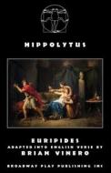 Hippolytus di Euripides edito da Broadway Play Publishing Inc