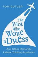 The Pilot Who Wore a Dress di Tom Cutler edito da HarperCollins Publishers