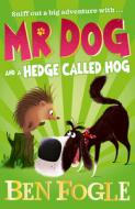 Mr Dog And A Hedge Called Hog di Ben Fogle, Steve Cole edito da Harpercollins Publishers
