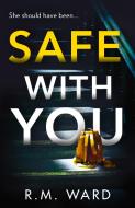 Safe With You di R.M. Ward edito da HarperCollins Publishers