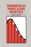 Theoretical Population Genetics di J. S. Gale edito da Springer Netherlands