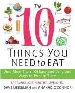 10 Things You Need to Eat, The di Anahad O'Connor edito da William Morrow Cookbooks
