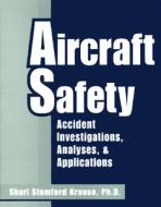 Aircraft Safety: Accident Investigations, Analyses & Applications di Shari Krause edito da Mcgraw-hill Education