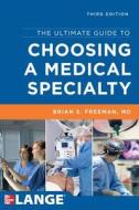 The Ultimate Guide To Choosing A Medical Specialty, Third Edition di Brian Freeman edito da Mcgraw-hill Education - Europe