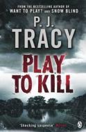 Play To Kill di P. J. Tracy edito da Penguin Books Ltd