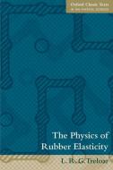 The Physics of Rubber Elasticity di L. R. G. Treloar edito da OXFORD UNIV PR