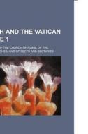 Lambeth And The Vatican (volume 1); Or, Anecdotes Of The Church Of Rome, Of The Reformed Churches, And Of Sects And Sectaries di Books Group edito da General Books Llc