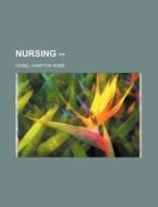 Nursing di Isabel Hampton Robb edito da General Books Llc