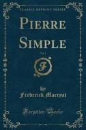 Pierre Simple, Vol. 1 (Classic Reprint) di Frederick Marryat edito da Forgotten Books