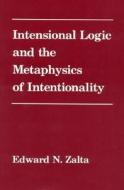 Zalta, E: Intensional Logic and Metaphysics of Intentionalit di E. N. Zalta edito da MIT Press Ltd