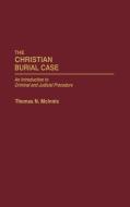 Christian Burial Case di Thomas N. Mcinnis edito da Praeger Publishers