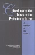 Critical Information Infrastructure Protection And The Law di Committee on Critical Information Infrastructure Protection and the Law, National Research Council, Computer Science and Telecommunications Board, Divisi edito da National Academies Press