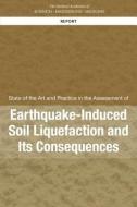 State of the Art and Practice in the Assessment of Earthquake-Induced Soil Liquefaction and Its Consequences di National Academies Of Sciences Engineeri, Division On Earth And Life Studies, Board On Earth Sciences And Resources edito da NATL ACADEMY PR