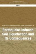 State of the Art and Practice in the Assessment of Earthquake-Induced Soil Liquefaction and Its Consequences di National Academies Of Sciences Engineeri, Division On Earth And Life Studies, Board On Earth Sciences And Resources edito da NATL ACADEMY PR