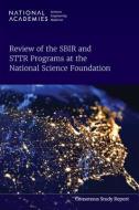 Review of the Sbir and Sttr Programs at the National Science Foundation di National Academies Of Sciences Engineeri, Policy And Global Affairs, Board on Science Technology and Economic edito da NATL ACADEMY PR